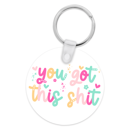 You Got This Shit Keychain