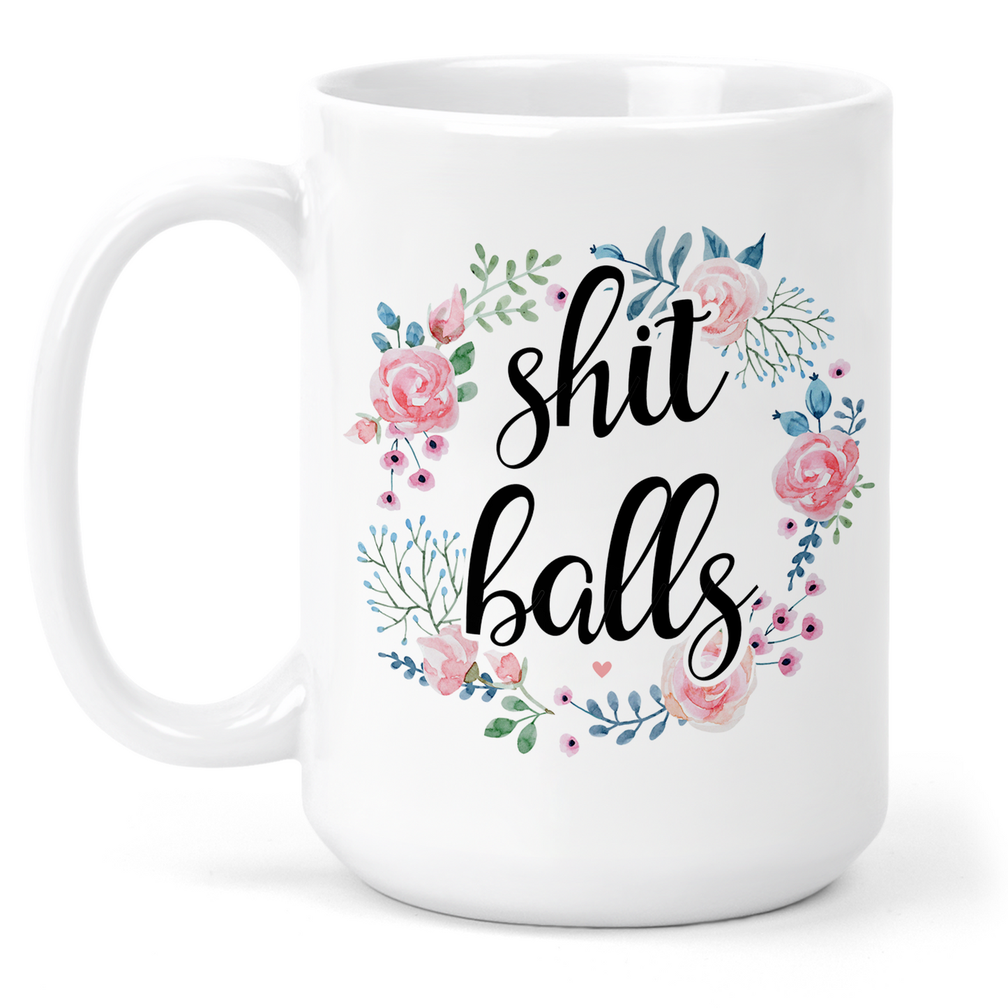 Shit Balls 15 Oz Ceramic Mug