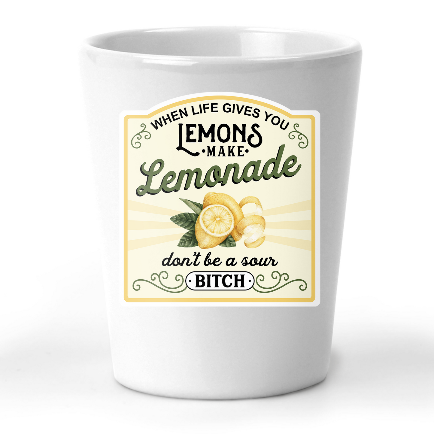 When Life Gives You Lemons Shot Glass