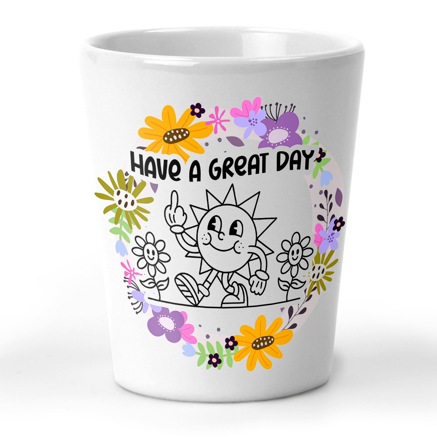 Have A Great Day Shot Glass