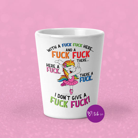 Fuck Fuck Here Unicorn Shot Glass