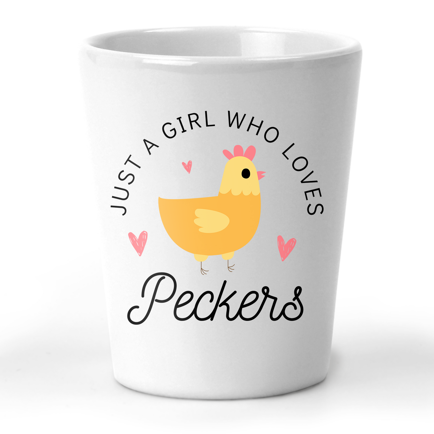 Just A Girl Who Loves Peckers Shot Glass