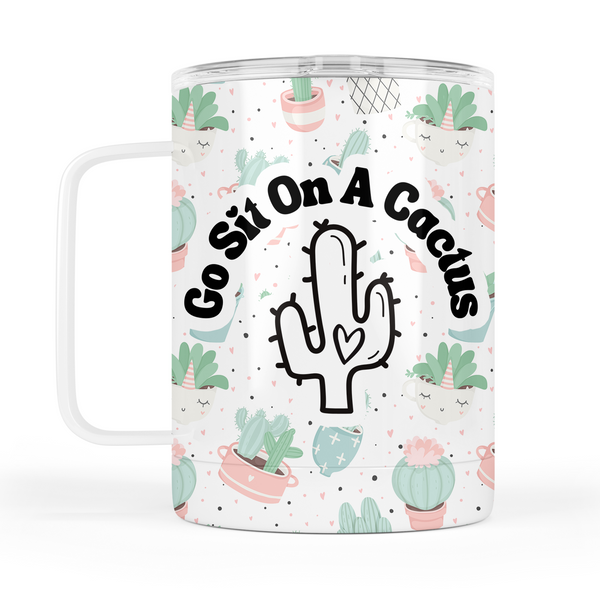 Go Sit On A Cactus Mug With Lid