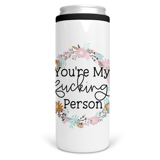 You're My Fucking Person Can Cooler
