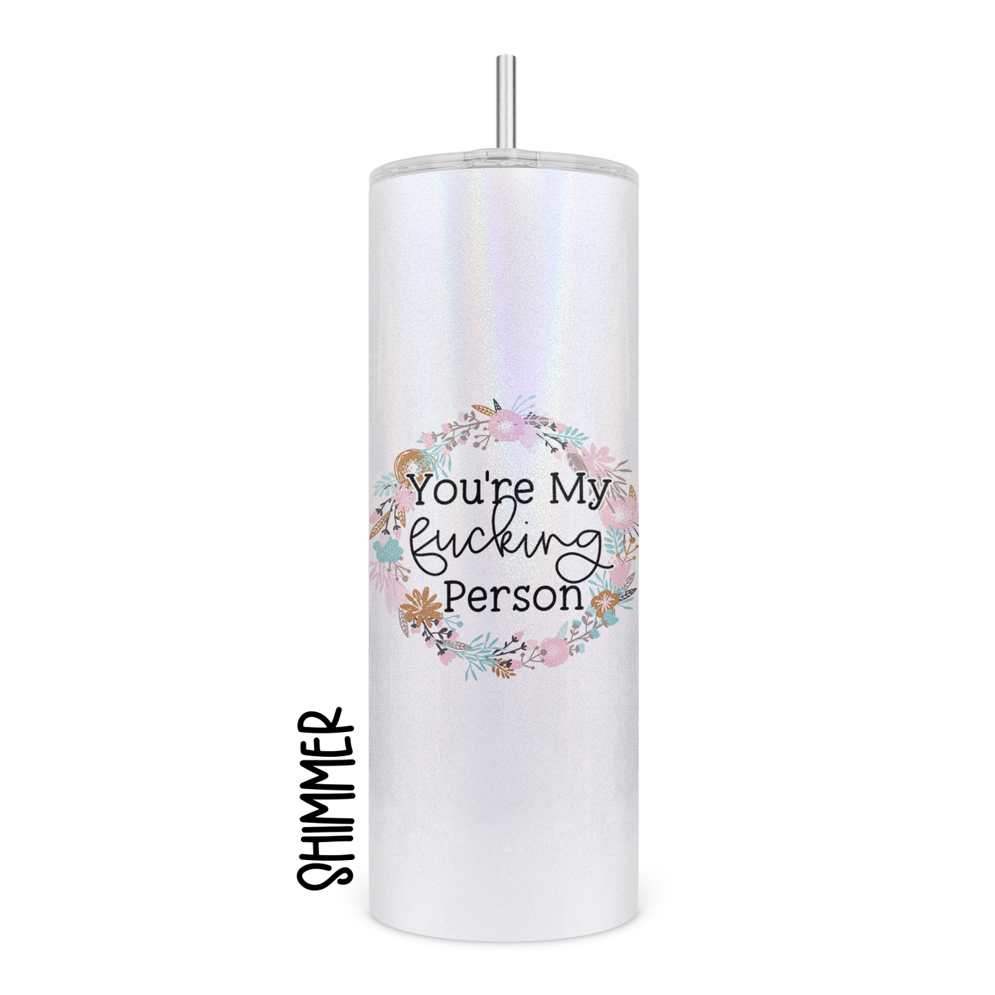 You're My Fucking Person Skinny Tumbler