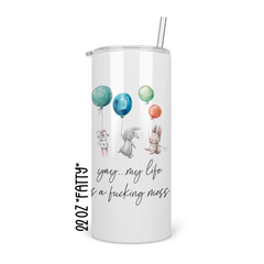 Yay .. My Life Is A Fucking Mess Skinny Tumbler