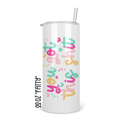 You Got This Shit Skinny Tumbler