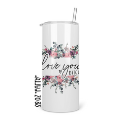 Love You Bitch Floral Skinny Tumbler