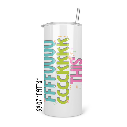 Fuck This Skinny Tumbler