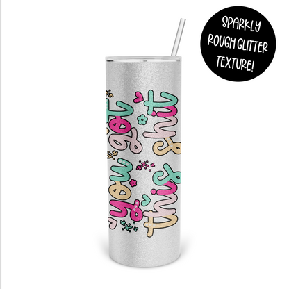 You Got This Shit Skinny Tumbler