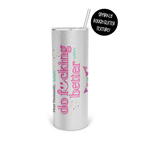 Dear Humanity, Do Fucking Better Skinny Tumbler