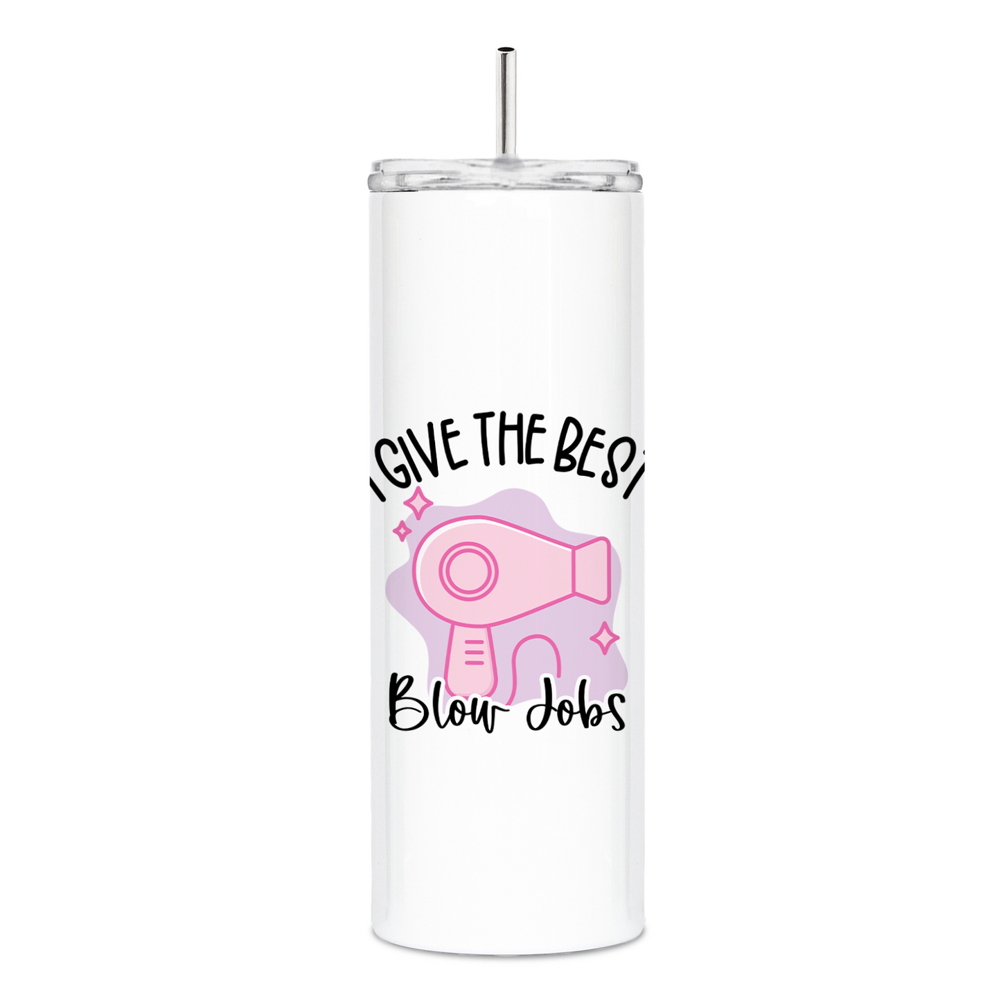 I Give The Best Blow Jobs Skinny Tumbler