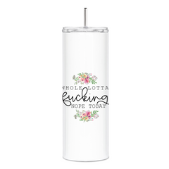 Whole Lotta Fucking Nope Today Skinny Tumbler