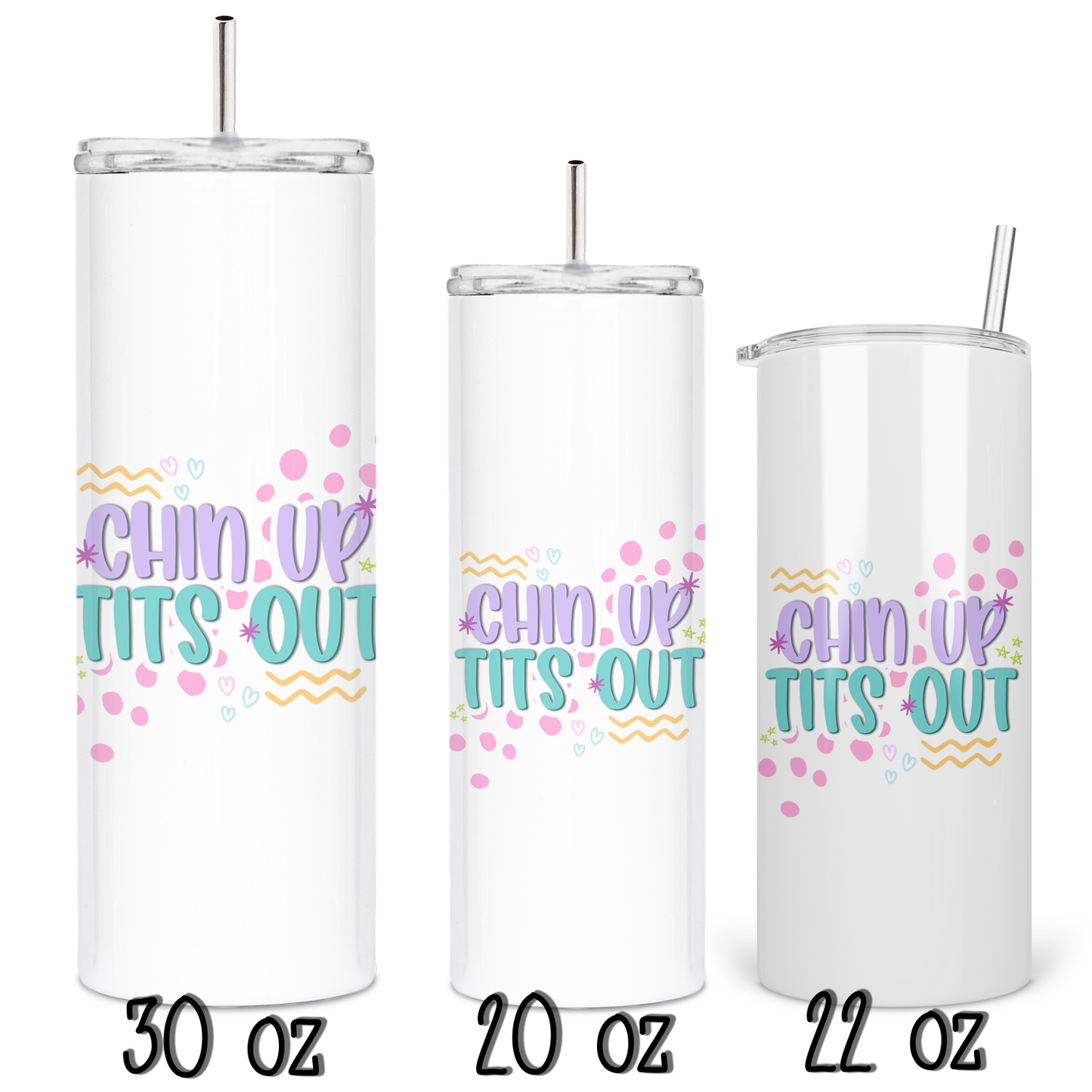 Chin Up Tits Out Skinny Tumbler