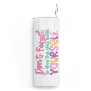 Love Yourself Skinny Tumbler