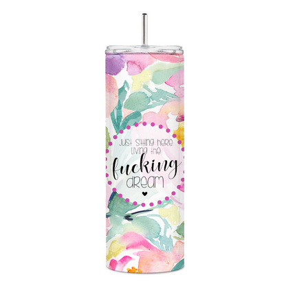 Living The Fucking Dream Skinny Tumbler