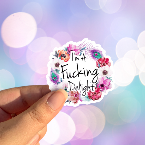 I'm A Fucking Delight Sticker
