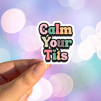 Calm Your Tits Sticker