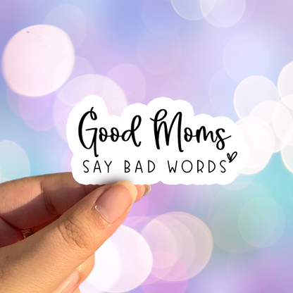 Good Moms Say Bad Words Sticker