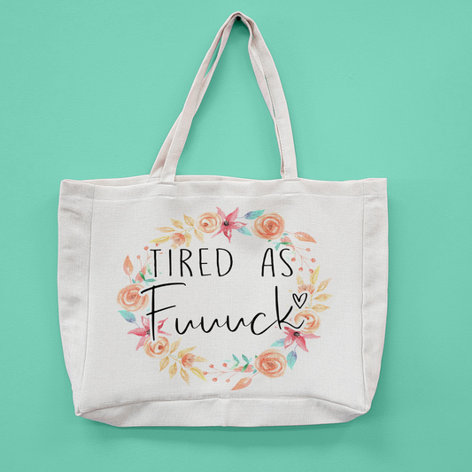 Tired As Fuck Oversized Tote Bag