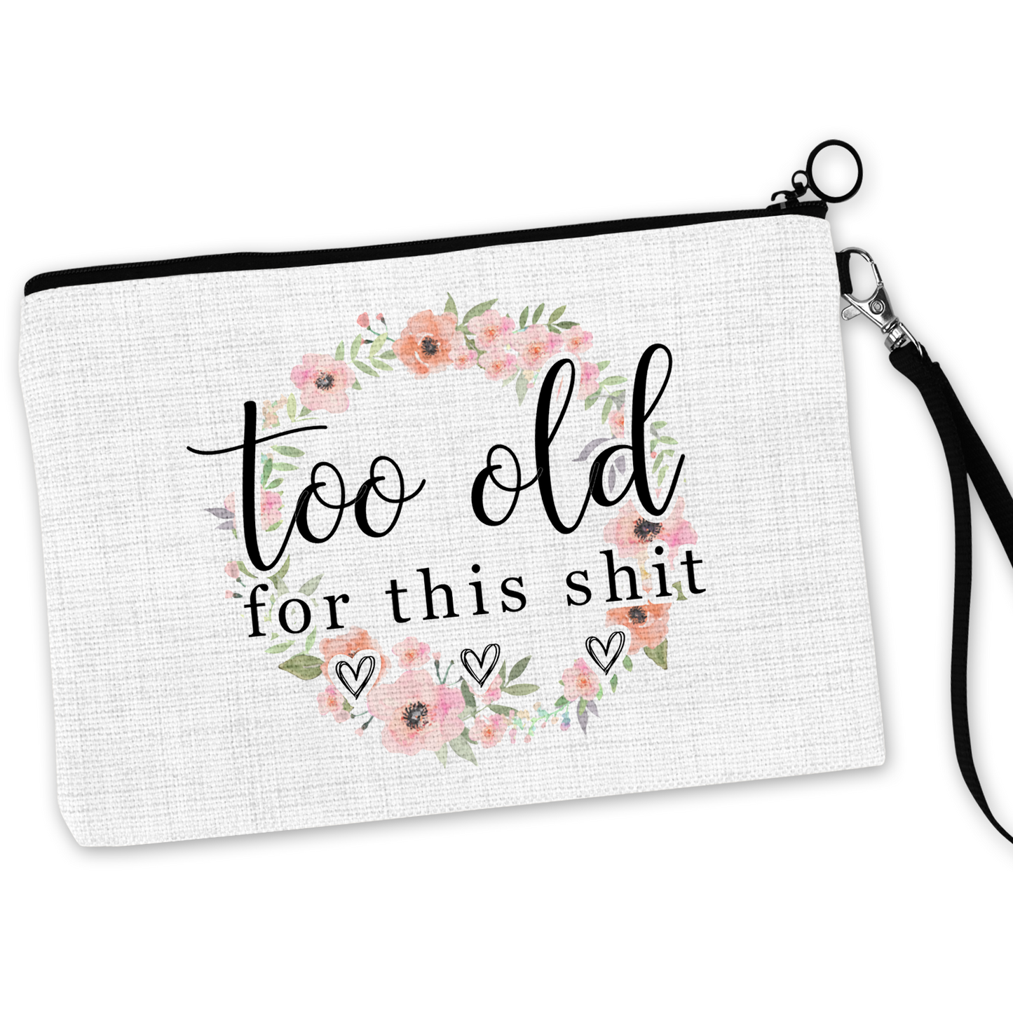 Too Old For This Shit Cosmetic Bag