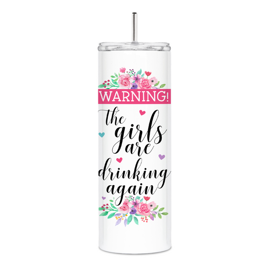 Warning! The Girls Are Drinking Again Skinny Tumbler