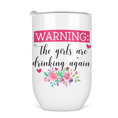 Warning! Girls Are Drinking Again Wine Tumbler