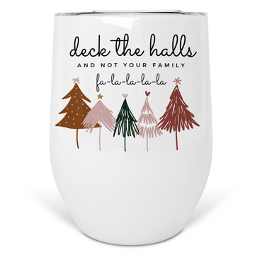 Deck The Halls And Not Your Family Wine Tumbler