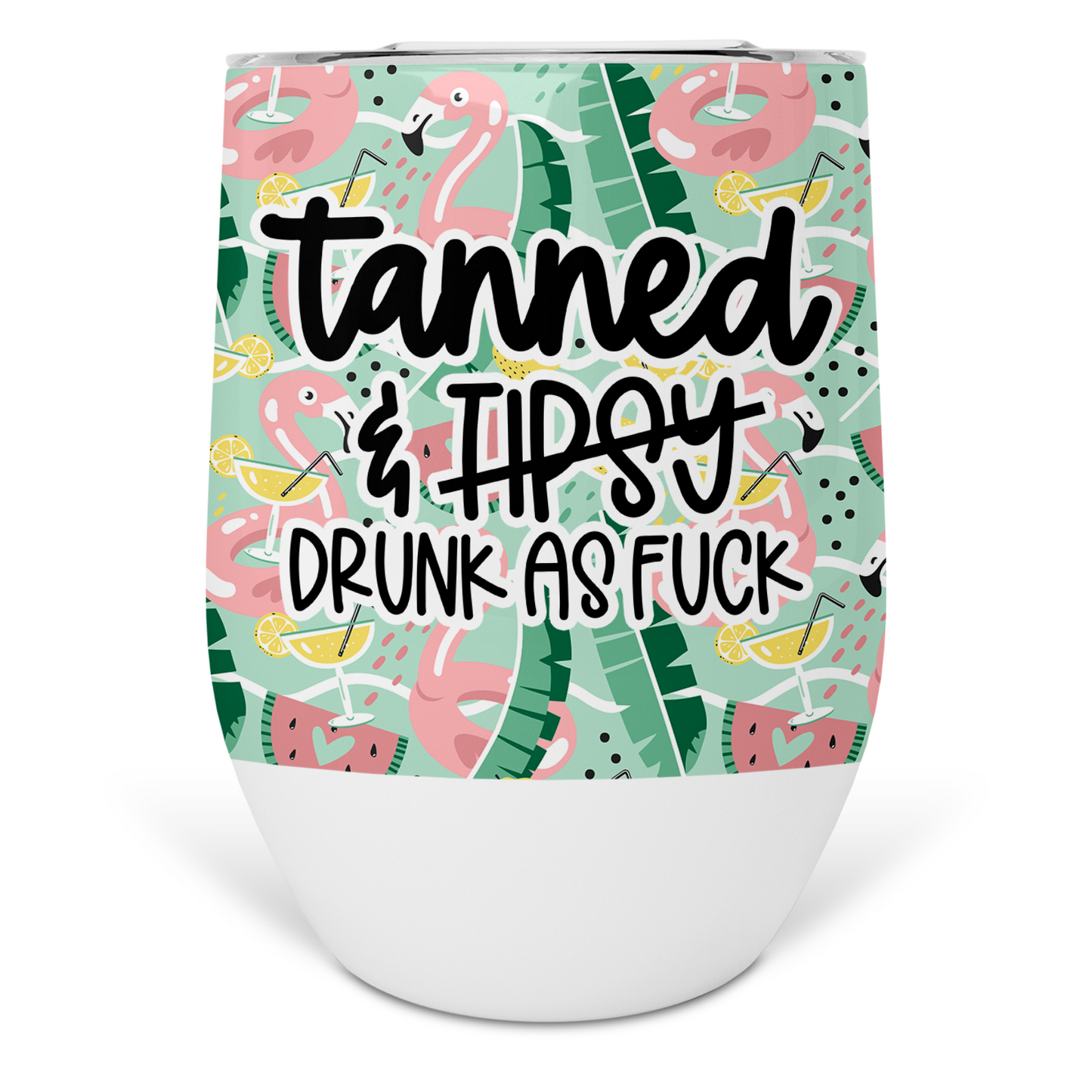 Tanned and Drunk As Fuck Wine Tumbler