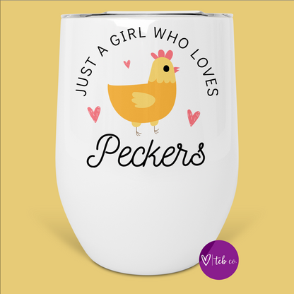 Just A Girl Who Loves Peckers Wine Tumbler