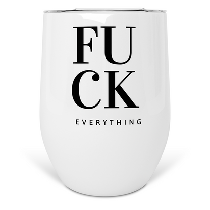 Fuck Everything Wine Tumbler