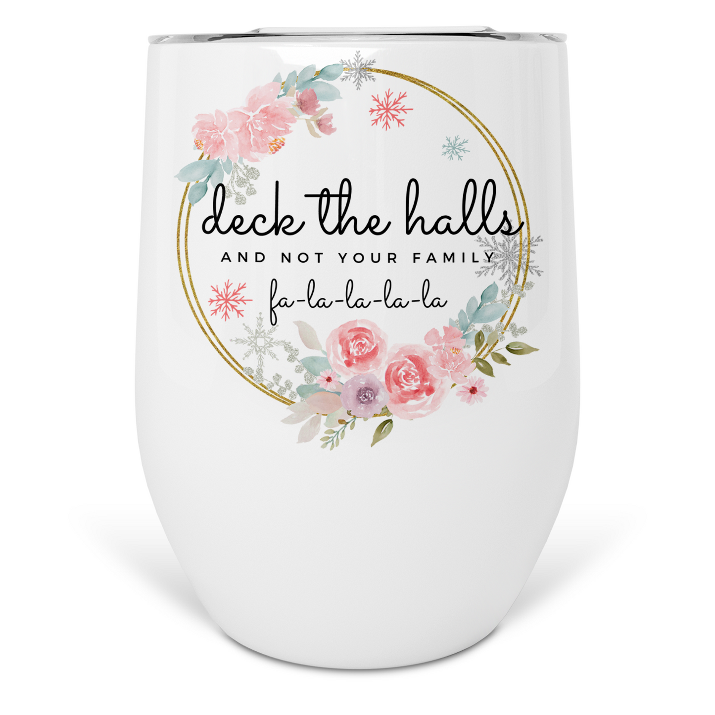 Deck The Halls And Not Your Family Wine Tumbler