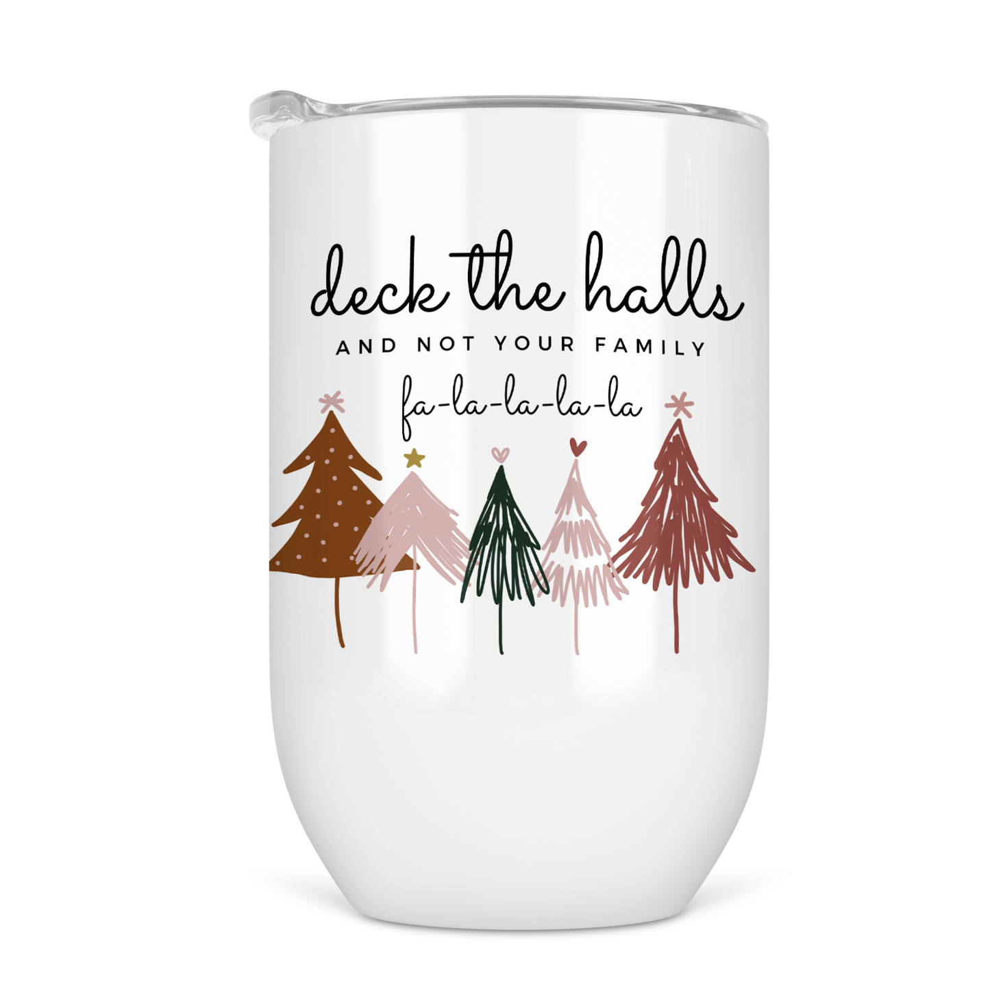 Deck The Halls And Not Your Family Wine Tumbler