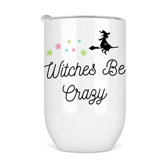 Witches Be Crazy Halloween Wine Tumbler