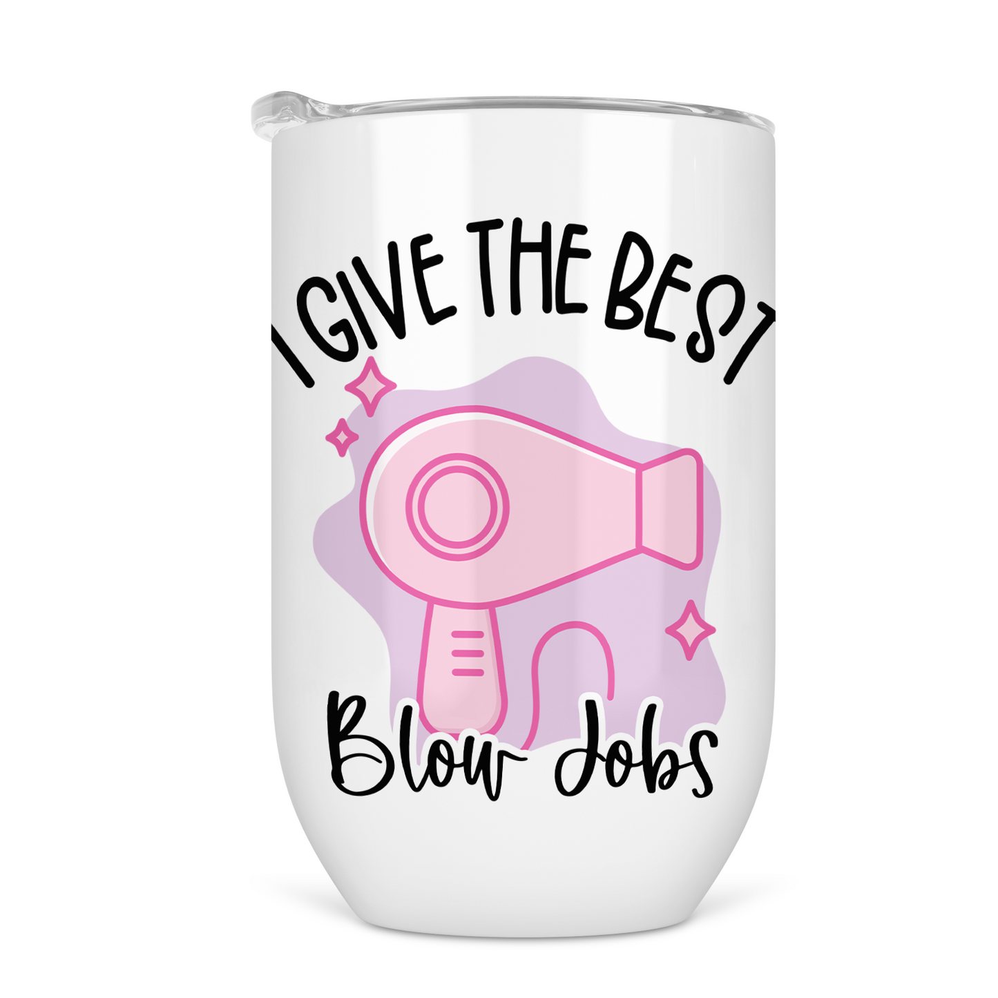 I Give The Best Blow Jobs 12 Oz Wine Tumbler
