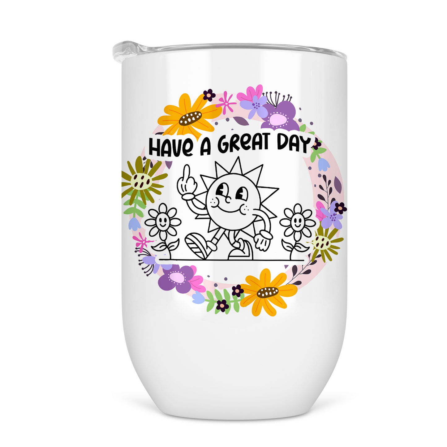 Have A Great Day 12 Oz Wine Tumbler