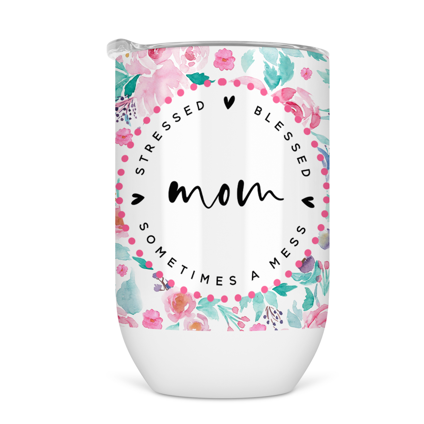 Stressed Blessed and Sometimes a Mess Mom Wine Tumbler