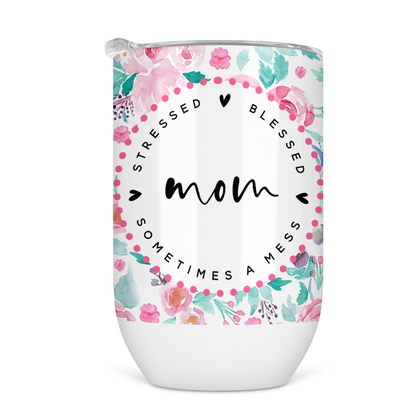 Stressed Blessed and Sometimes a Mess Mom Wine Tumbler