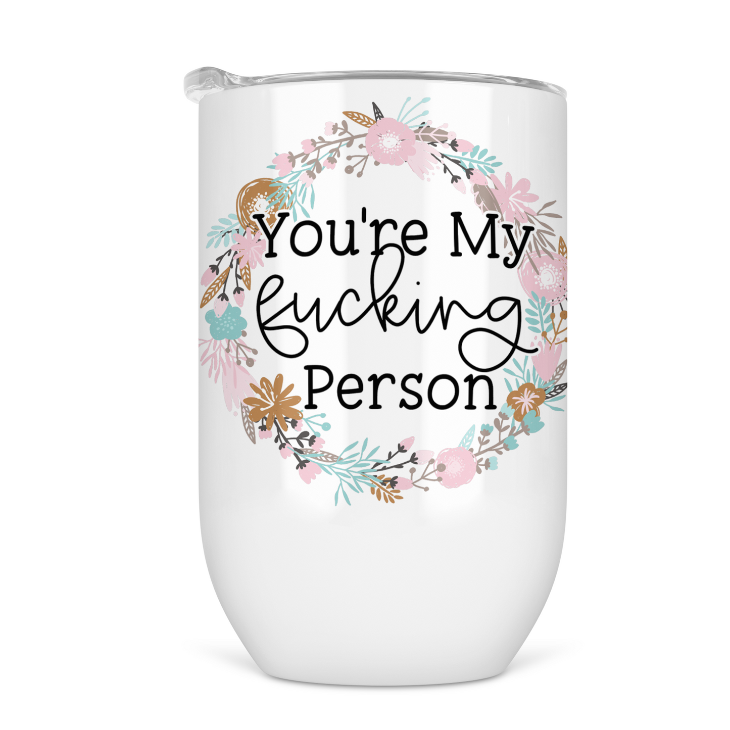 You're My Fucking Person Wine Tumbler