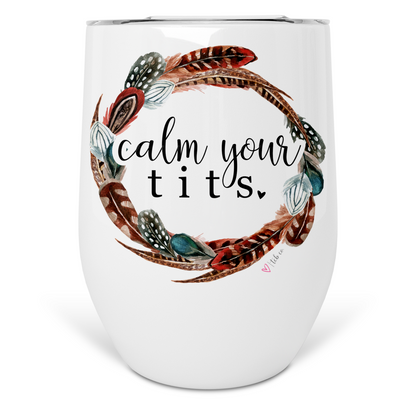 Calm Your Tits Wine Tumbler