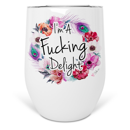 I'm A Fucking Delight Wine Tumbler