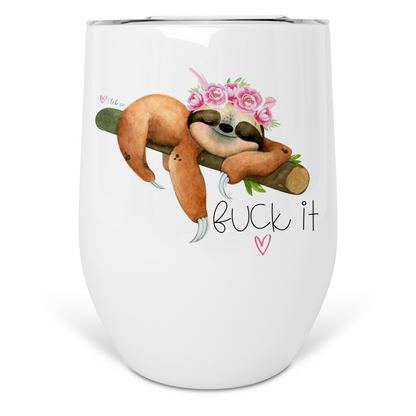 Fuck It Sloth Wine Tumbler