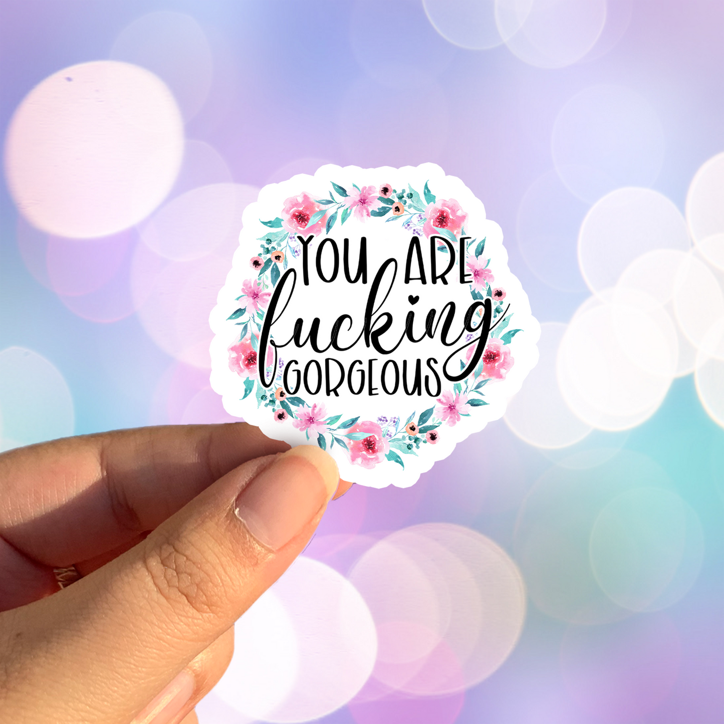 You Are Fucking Gorgeous Sticker