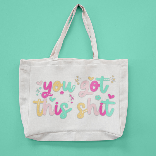 You Got This Shit Oversized Tote Bag