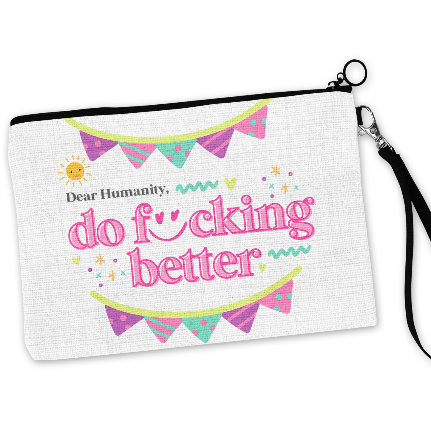 Dear Humanity, Do Fucking Better Cosmetic Bag