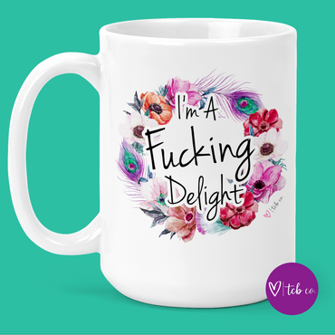 I'm A Fucking Delight 15 Oz Ceramic Mug