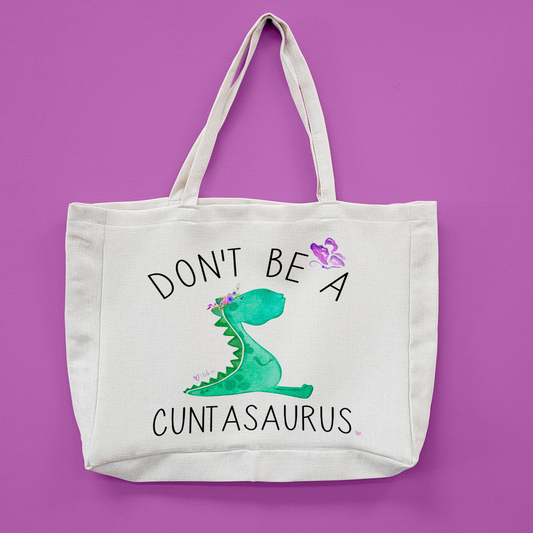 Don't' Be A Cuntasaurus Oversized Tote Bag