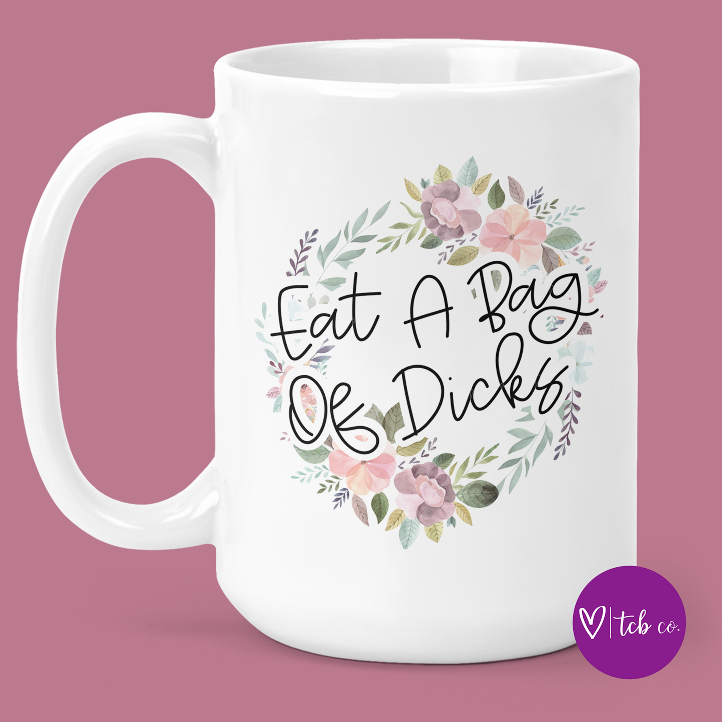 Eat A Bag Of Dicks 15 Oz Ceramic Mug