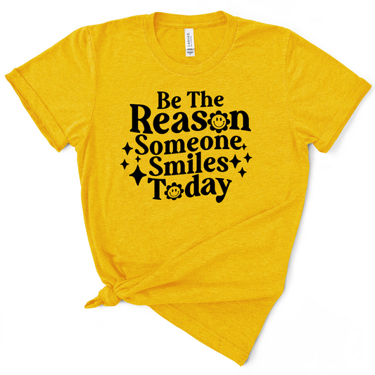 Be The Reason Someone Smiles Today  TShirt