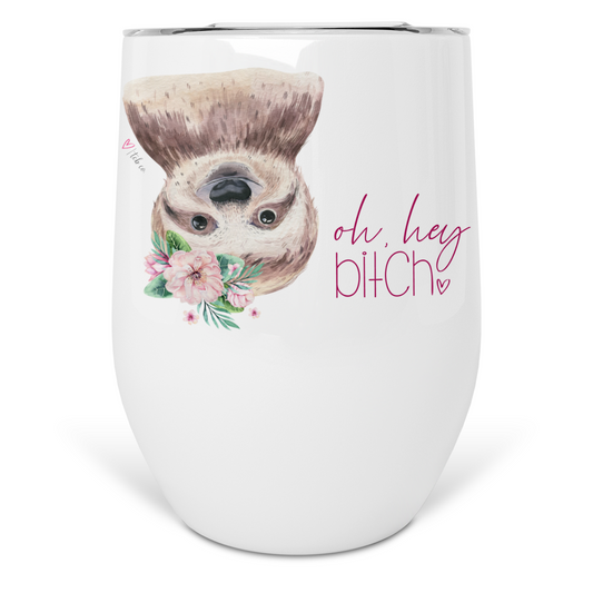 Oh Hey Bitch Sloth Wine Tumbler
